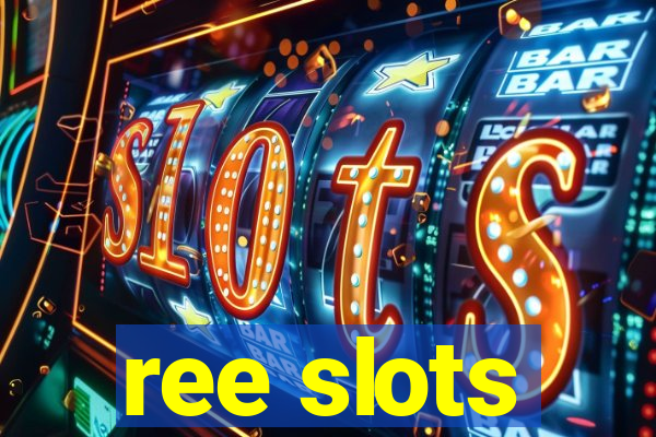 ree slots